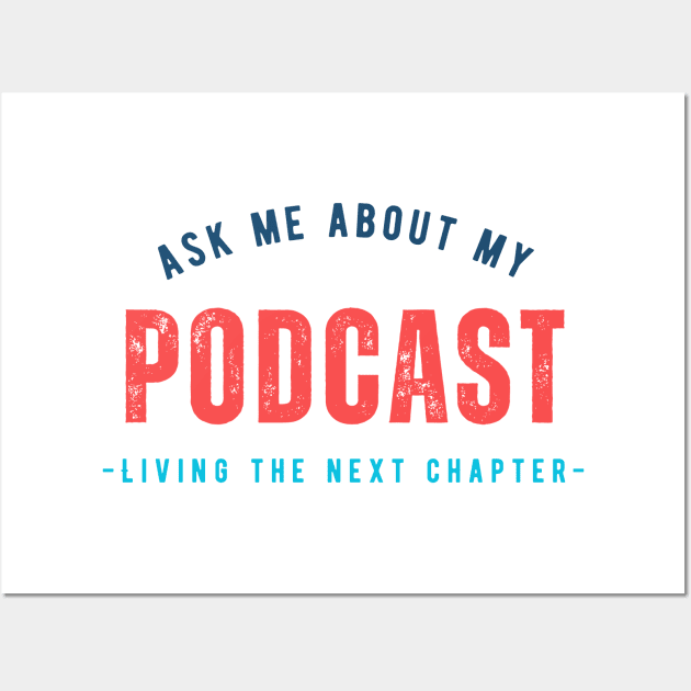 Ask me about my - next chapter podcast Wall Art by True Media Solutions